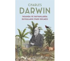 İnsanda ve Hayvanlarda Duyguların İfade Edilmesi - Charles Darwin - Alfa Yayınları