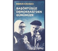 Başörtüsüz Demokrasiden Günümüze - Merve Kavakcı - Beyan Yayınları