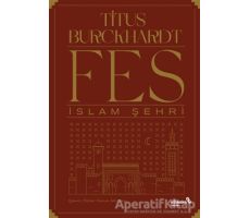 Fes İslam Şehri - Titus Burckhardt - Albaraka Yayınları