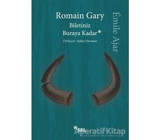 Biletiniz Buraya Kadar - Romain Gary - Sel Yayıncılık