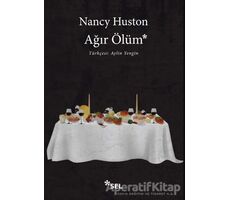 Ağır Ölüm - Nancy Huston - Sel Yayıncılık