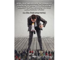 Otel İşletmelerinde Paternalist Liderlik Ve Lider Üye Etkileşimi İlişkisi: Örtük Liderlik Ve Güç Mes