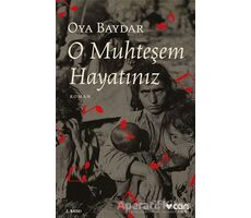 O Muhteşem Hayatınız - Oya Baydar - Can Yayınları