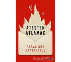 Ateşten Atlamak - Fatma Nur Kaptanoğlu - Can Yayınları