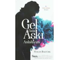 Gel Sana Aşkı Anlatıyım - Hakan Baştürk - Nesil Yayınları