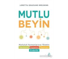 Mutlu Beyin - Loretta Graziano Breuning - Aganta Yayınları