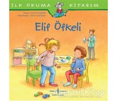 Elif Öfkeli - İlk Okuma Kitabım - Laane Schneider - İş Bankası Kültür Yayınları