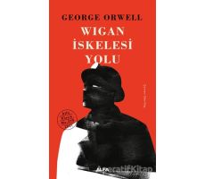 Wigan İskelesi Yolu - George Orwell - Alfa Yayınları