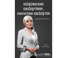 Düşünceni Değiştirip, Hayatını Değiştir - Kamşat Bekjigitova - Gece Kitaplığı