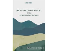 Secret Diplomatic History Of The Eighteenth Century - Karl Marx - Gece Kitaplığı