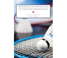 Badminton Antrenmanları Ve Fizyolojik Parametreler - Mustafa Türk - Gece Kitaplığı