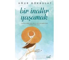 Bir İnattır Yaşamak - Uğur Gökbulut - İndigo Kitap