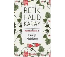 Pek İyi Hatırlarım - Memleket Yazıları 5 - Refik Halid Karay - İnkılap Kitabevi