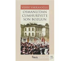 Osmanlı’dan Cumhuriyet’e Son Bozgun - Vehbi Vakkasoğlu - Nesil Yayınları