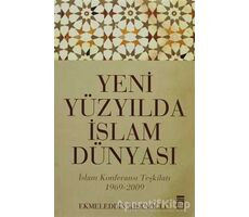 Yeni Yüzyılda İslam Dünyası - Ekmeleddin İhsanoğlu - Timaş Yayınları