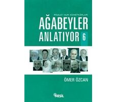 Ağabeyler Anlatıyor 6 - Ömer Özcan - Nesil Yayınları