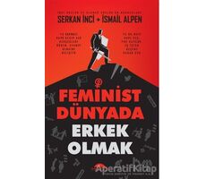 Feminist Dünyada Erkek Olmak - Serkan İnci - Motto Yayınları