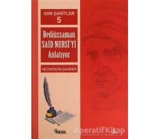 Son Şahitler Bediüzzaman Said Nursi’yi Anlatıyor 5. Kitap - Necmeddin Şahiner - Nesil Yayınları