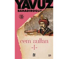 Cem Sultan Cilt: 1 - Yavuz Bahadıroğlu - Nesil Yayınları