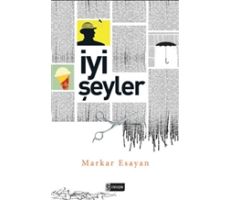 İyi Şeyler - Markar Esayan - Etkileşim Yayınları