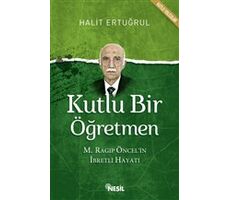 Kutlu Bir Öğretmen - Halit Ertuğrul - Nesil Yayınları