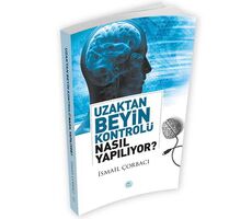 Uzaktan Beyin Kontrolü Nasıl Yapılıyor? - İsmail Çorbacı - Maviçatı Yayınları