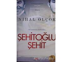 Şehitoğlu Şehit - Nihal Olçok - Motto Yayınları