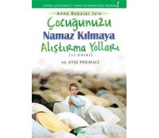 Çocuğunuzu Namaz Kılmaya Alıştırma Yolları (52 Öneri) - Ayşe Dolmacı - Ensar Neşriyat