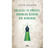 Bölgesel Ve Küresel Sorunlar Üzerine Bir Derkenar - Lütfü Özşahin - Motto Yayınları