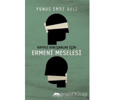 Kafası Karışanlar İçin Ermeni Meselesi - Yunus Emre Deli - Motto Yayınları