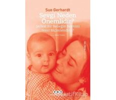 Sevgi Neden Önemlidir? - Sue Gerhardt - Yapı Kredi Yayınları