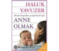 Anne Olmak - Haluk Yavuzer - Remzi Kitabevi