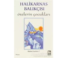 Ötelerin Çocukları Bütün Eserleri 7 - Cevat Şakir Kabaağaçlı (Halikarnas Balıkçısı) - Bilgi Yayınevi