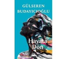 Hayata Dön - Gülseren Budayıcıoğlu - Doğan Kitap