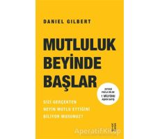 Mutluluk Beyinde Başlar - Daniel Gilbert - Ketebe Yayınları