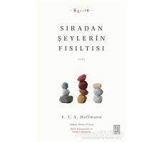 Sıradan Şeylerin Fısıltısı - E. T. A. Hoffmann - Ketebe Yayınları