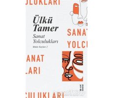 Sanat Yolculukları - Ülkü Tamer - Ketebe Yayınları