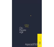 Ölü Piksele Ağıt - Arda Arel - Ketebe Yayınları