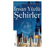 İnsan Yüzlü Şehirler - Mustafa Armağan - Ketebe Yayınları