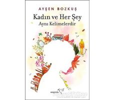 Kadın ve Her Şey Aynı Kelimelerdir - Ayşen Bozkuş - Müptela Yayınları