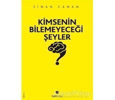 Kimsenin Bilemeyeceği Şeyler - Sinan Canan - Tuti Kitap