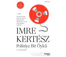 Polisiye Bir Öykü - Imre Kertesz - Can Yayınları