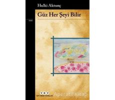 Güz Her Şeyi Bilir - Hulki Aktunç - Yapı Kredi Yayınları