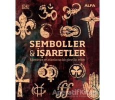 Kökenleri ve Anlamlarıyla Semboller ve İşaretler - Kathryn Wilkinson - Alfa Yayınları