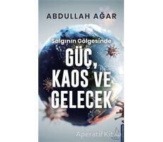 Salgının Gölgesinde Güç, Kaos ve Gelecek - Abdullah Ağar - Destek Yayınları