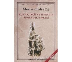 Kur’an İncil ve Tevrat’ın Sumer’deki Kökeni - Muazzez İlmiye Çığ - Kaynak Yayınları