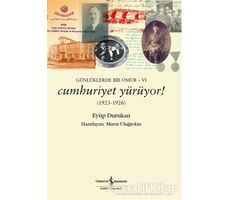 Günlüklerde Bir Ömür 6 - Cumhuriyet Yürüyor! (1923-1926)