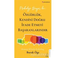 Psikoloji Diyor ki: Özgürlük, Kendini Doğru İfade Etmeyi Başaranlarındır