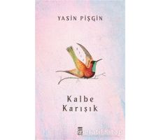 Kalbe Karışık - Yasin Pişgin - Timaş Yayınları