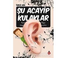 Şu Acayip Kulaklar - Tarık Uslu - Uğurböceği Yayınları